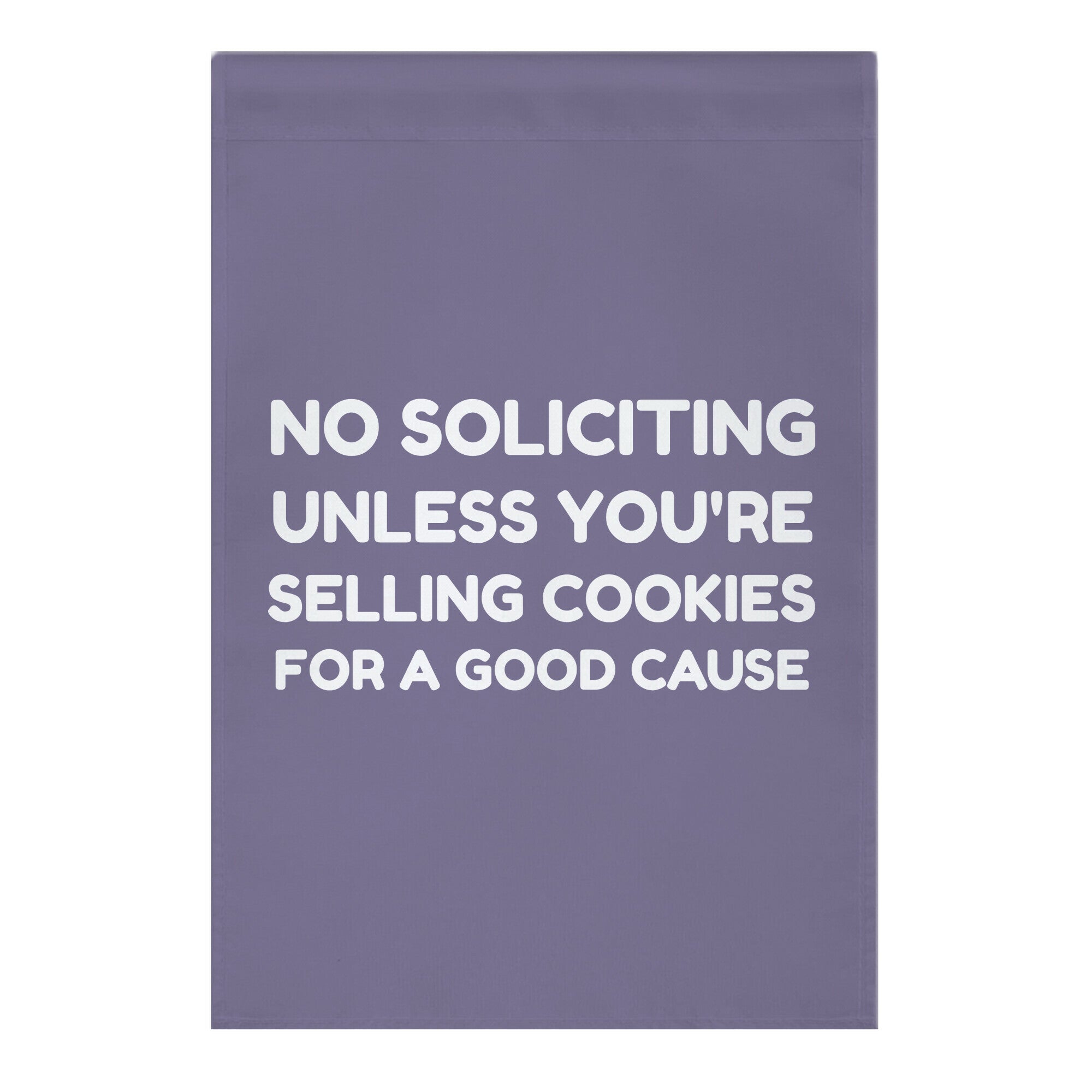 No Soliciting, Unless You're Selling Cookies For A Good Cause Garden Flag